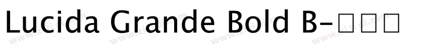 Lucida Grande Bold B字体转换 Lucida Grande Bold B字体转换
